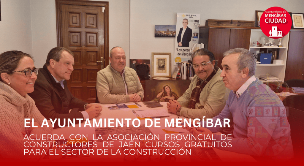 El Ayuntamiento de Mengíbar y la Asociación Provincial de Constructores de Jaén acuerdan cursos gratuitos para el sector de la construcción El Ayuntamiento de Mengíbar y la Asociación Provincial de Constructores de Jaén acuerdan cursos gratuitos para el sector de la construcción