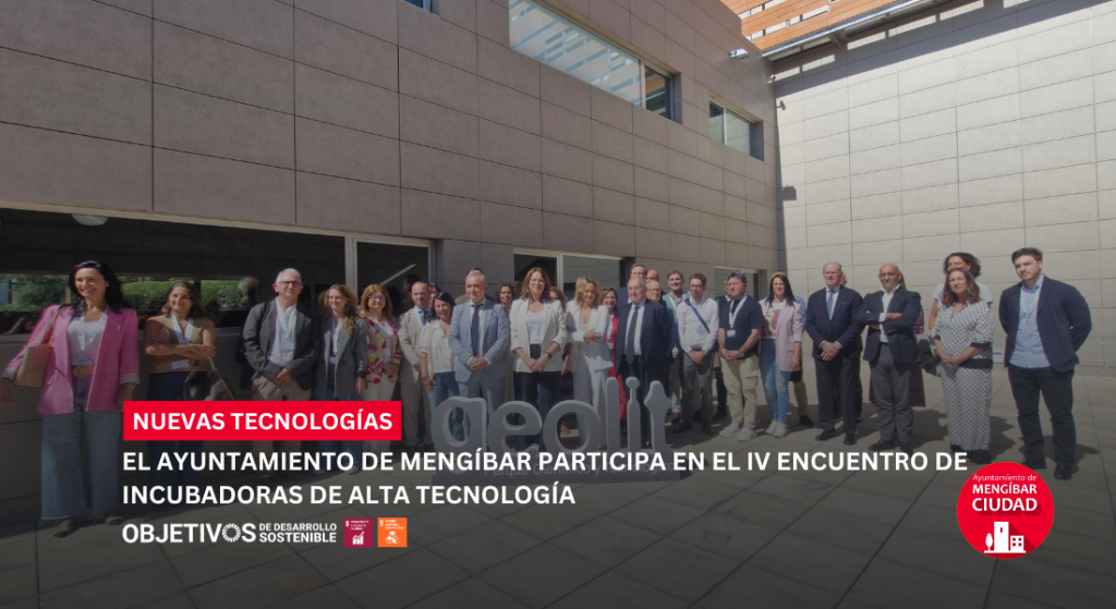 El Ayuntamiento de Mengíbar participa en el IV Encuentro de Incubadoras de Alta Tecnología