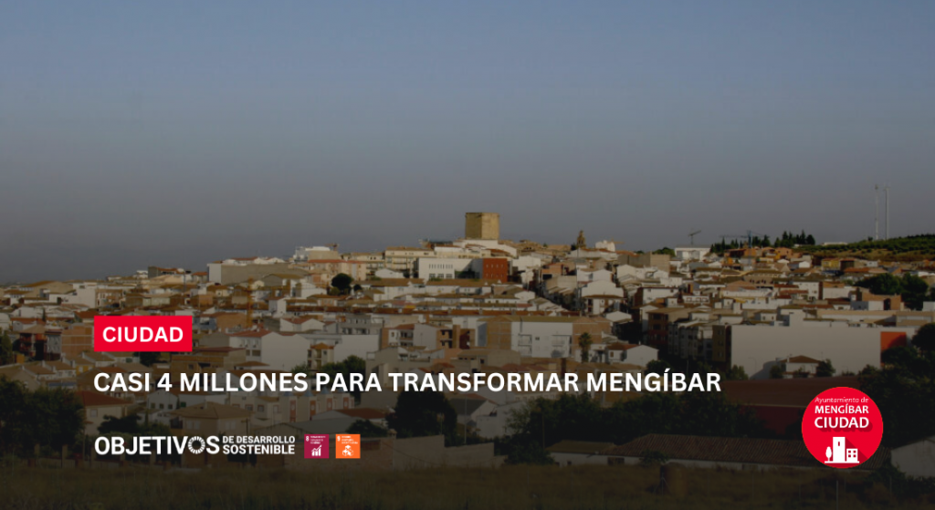Casi 4 millones de euros para transformar Mengíbar Casi 4 millones de euros para transformar Mengíbar